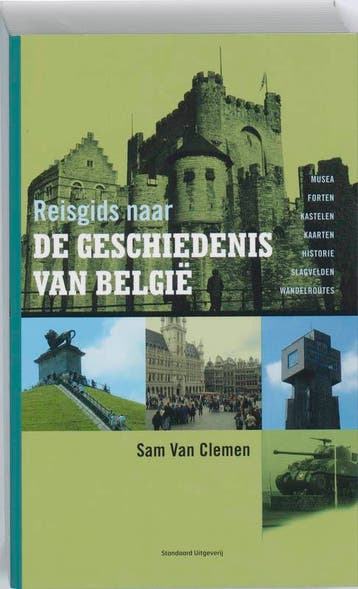 Reisgids naar de geschiedenis van België 9789002235825, Boeken, Verzenden, Zo goed als nieuw, Sam Van Clemen