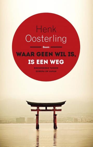 Waar geen wil is, is een weg 9789089538802 Henk Oosterling, Verzenden, Henk Oosterling