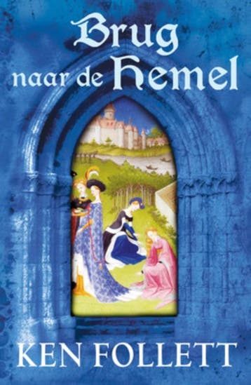 Brug naar de hemel / Kingsbridge-saga / 2 9789047511557, Verzenden, Ken Follett