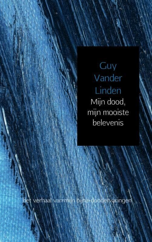 Mijn dood, mijn mooiste belevenis 9789402123296, Livres, Ésotérisme & Spiritualité, Envoi