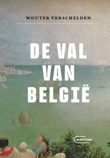 De val van België 9789022341711 Wouter Verschelden, Boeken, Verzenden, Gelezen, Wouter Verschelden