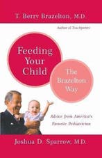 Feeding Your Child - The Brazelton Way 9780738209197, Verzenden, Gelezen, Joshua Sparrow