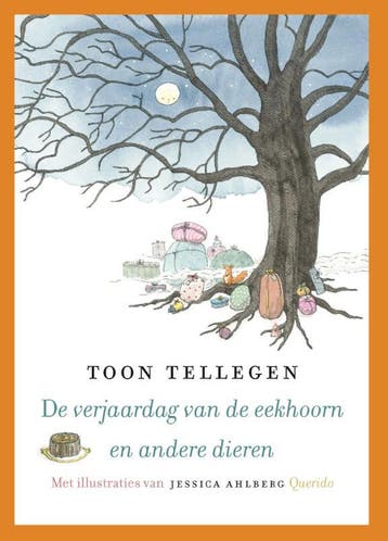 De verjaardag van de eekhoorn en andere dieren 9789045114101, Verzenden, Zo goed als nieuw, Toon Tellegen