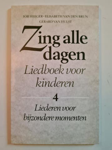 Zing alle dagen: Liedboek voor kinderen - 4: Liederen voor, Verzenden, Zo goed als nieuw, Elisabeth van den Brun