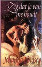 Zeg dat je van me houdt. - Johanna Lindsey. 9789041007544, Boeken, Verzenden, Gelezen, Johanna Lindsey.