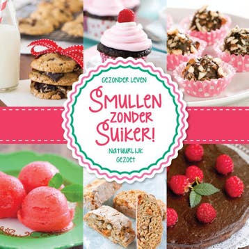 Smullen zonder suiker! / Smullen zonder suiker!, Boeken, Verzenden, Zo goed als nieuw, Karlijn Smeets - van Basten Batenburg