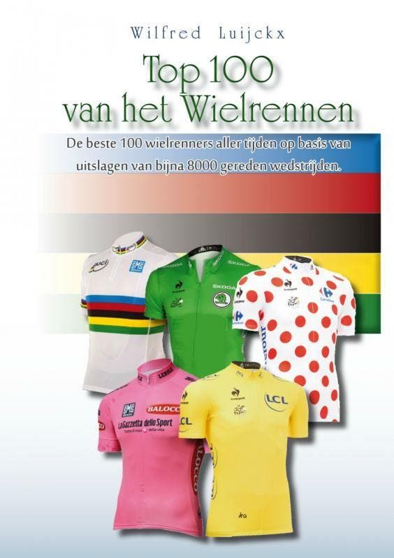 Top 100 van het wielrennen 9789462541887 Wilfred Luijckx, Boeken, Hobby en Vrije tijd, Gelezen, Verzenden