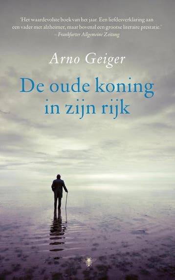 De oude koning in zijn rijk 9789403157801 Arno Geiger, Verzenden, Arno Geiger
