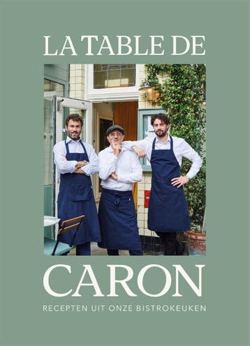 La Table de Caron 9789048858064 Alain Caron, Verzenden, Alain Caron