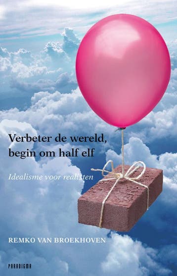 Verbeter de wereld, begin om half elf 9789049960445, Verzenden, Gelezen, Remko van Broekhoven