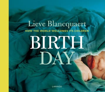 Birth Day - How the world welcomes its children, Verzenden, Lieve Blancquaert