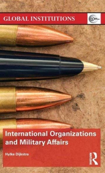 International Organizations and Military Affairs, Boeken, Verzenden, Zo goed als nieuw, Hylke Dijkstra