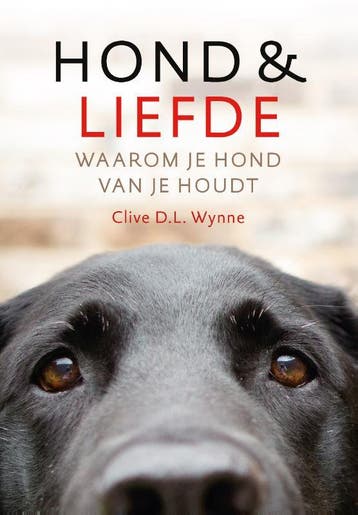 Hond & liefde 9789021570006 Clive D.L. Wynne, Verzenden, Clive D.L. Wynne