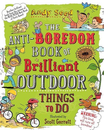 The Anti-boredom Book of Brilliant Outdoor Things To Do, Verzenden, Andy Seed