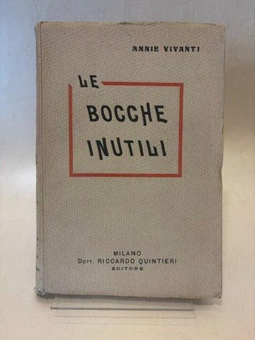 Vivanti Annie - [con dedica] Le bocche inutili. Dramma in