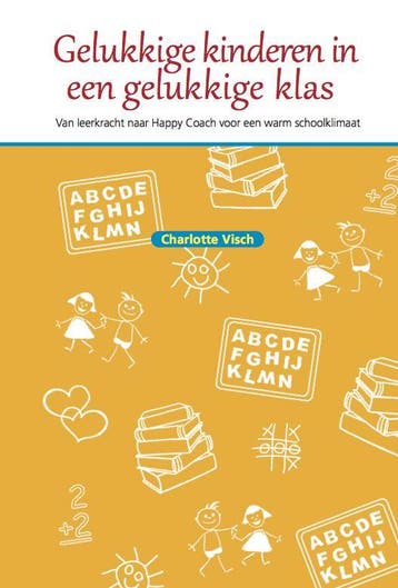 Gelukkige kinderen in een gelukkige klas 9789079603244, Verzenden, Gelezen, Charlotte Visch