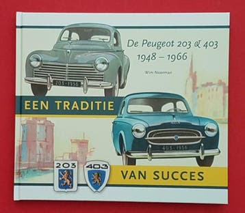 De Peugeot 203 & 403 , Een traditie van succes. peugeot 403, Algemeen, Verzenden, Nieuw, Wim Noorman