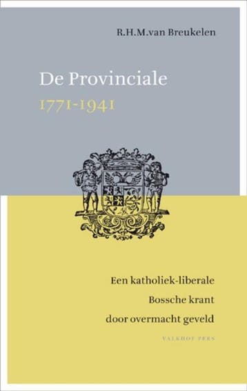 De Provinciale 1771-1941 9789056252946, Verzenden, Zo goed als nieuw, R.H.M. van den Breukelen