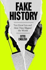 Fake History 9781787396395 Otto English, Verzenden, Zo goed als nieuw, Otto English