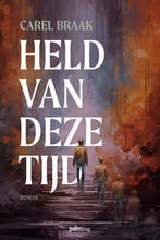 Held van deze tijd 9789493343450 Carel Braak, Verzenden, Carel Braak
