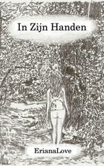 In zijn handen 9789462548442 Eriana Love, Livres, Verzenden, Eriana Love