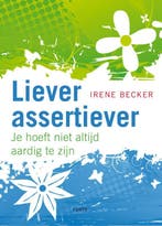 Liever assertiever 9789058778642 Irene Becker, Verzenden, Zo goed als nieuw, Irene Becker