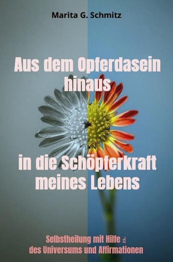 Aus Dem Opferdasein Hinaus In Die Schöpferkraft - Meines Leb, Verzenden, Marita G. Schmitz