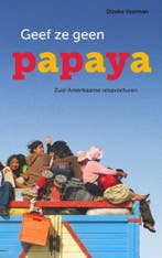 Geef ze geen papaya 9789086663613 Dineke Veerman, Verzenden, Zo goed als nieuw, Dineke Veerman