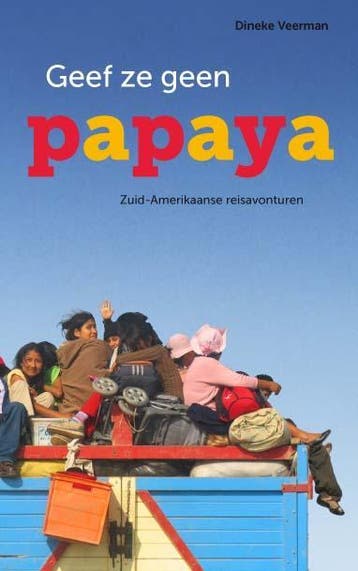 Geef ze geen papaya 9789086663613 Dineke Veerman, Verzenden, Zo goed als nieuw, Dineke Veerman