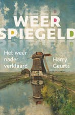 Weerspiegeld 9789051945706 Harry Geurts, Verzenden, Nieuw, Harry Geurts