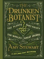 Drunken Botanist : The Plants That Create the Worlds Great, Boeken, Verzenden, Zo goed als nieuw, Amy Stewart