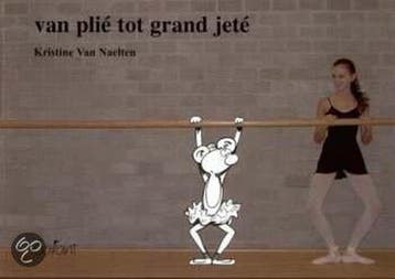 Van plié tot grand jeté 9789044112627 C. van Naelten, Boeken, Verzenden, Gelezen, C. van Naelten