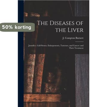 The Diseases of the Liver 9781013938764 J. Compton Burnett, Verzenden, J. Compton Burnett