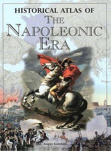 Historical Atlas of the Napoleonic Era 9781585748679, Boeken, Verzenden, Zo goed als nieuw, Angus Konstam