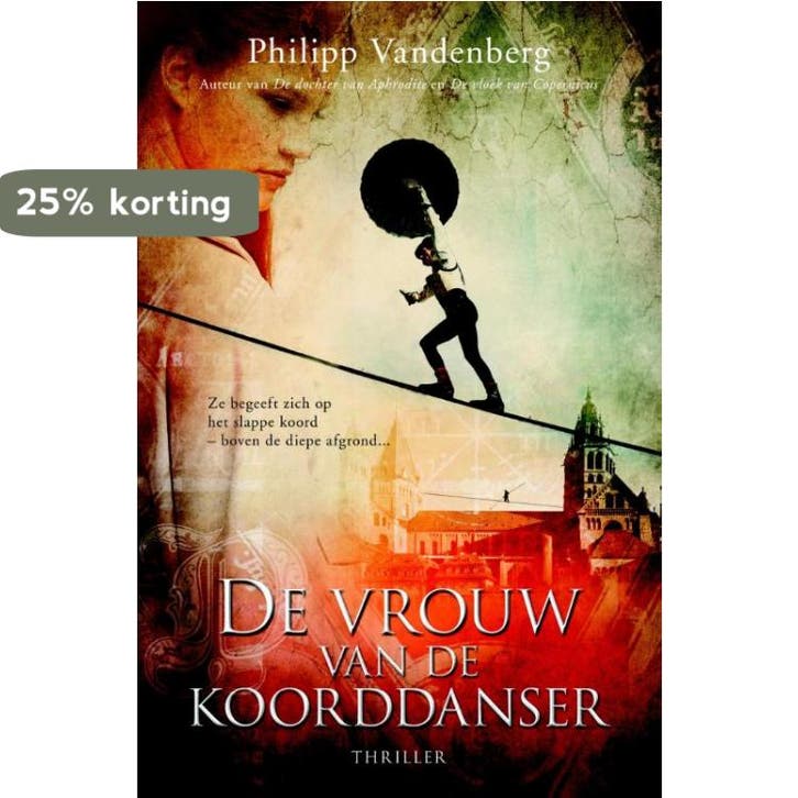 De vrouw van de koorddanser 9789045203386 Philipp Vandenberg, Boeken, Thrillers, Gelezen, Verzenden