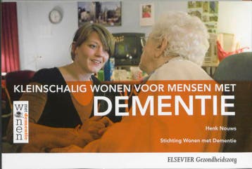 Kleinschalig wonen voor mensen met dementie 9789035231078, Verzenden, Zo goed als nieuw, Henk Nouws