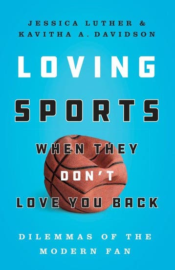 Loving Sports When They Dont Love You Back Dilemmas of the, Verzenden, Zo goed als nieuw, Jessica Luther