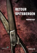 Retour Spitsbergen 9789492939296 Pepper Kay, Verzenden, Zo goed als nieuw, Pepper Kay