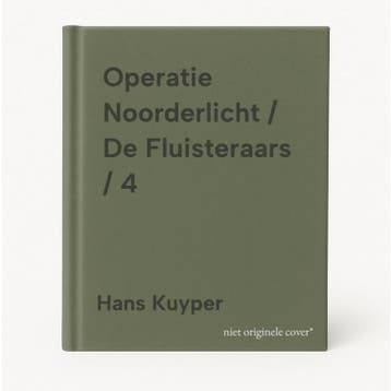 Operatie Noorderlicht / De Fluisteraars / 4 9789025869779, Verzenden, Zo goed als nieuw, Hans Kuyper