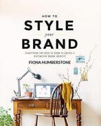 How to Style Your Brand 9780956454539 Fiona Humberstone, Verzenden, Zo goed als nieuw, Fiona Humberstone