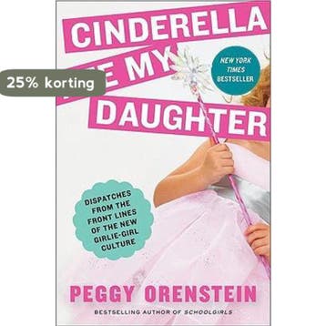 Cinderella Ate My Daughter 9780061711527 Peggy Orenstein, Verzenden, Peggy Orenstein