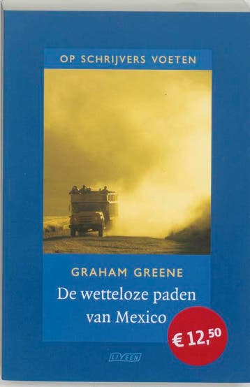 De wetteloze paden van Mexico / Op schrijvers voeten / 2, Verzenden, Gelezen, Graham Greene