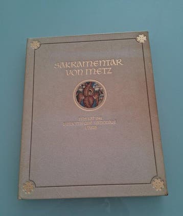 Florentine Mütherich - METZ SACRAMENTARY – FULL FACSIMILE