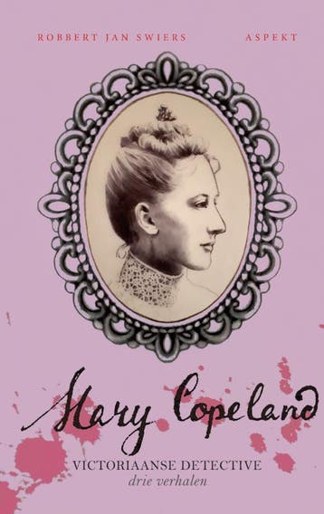 Mary Copeland / Victoriaanse detective / 8 9789464872774, Verzenden, Zo goed als nieuw, Robbert Jan Swiers