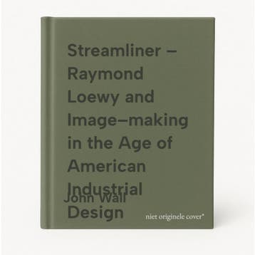 Streamliner – Raymond Loewy and Image–making in the Age of, Verzenden, John Wall