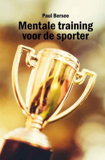 Mentale training voor de sporter 9789086664108 Paul Bersee, Verzenden, Zo goed als nieuw, Paul Bersee