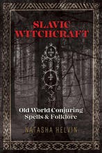 Slavic Witchcraft: Old World Conjuring Spells and Folklore, Verzenden, Natasha Helvin
