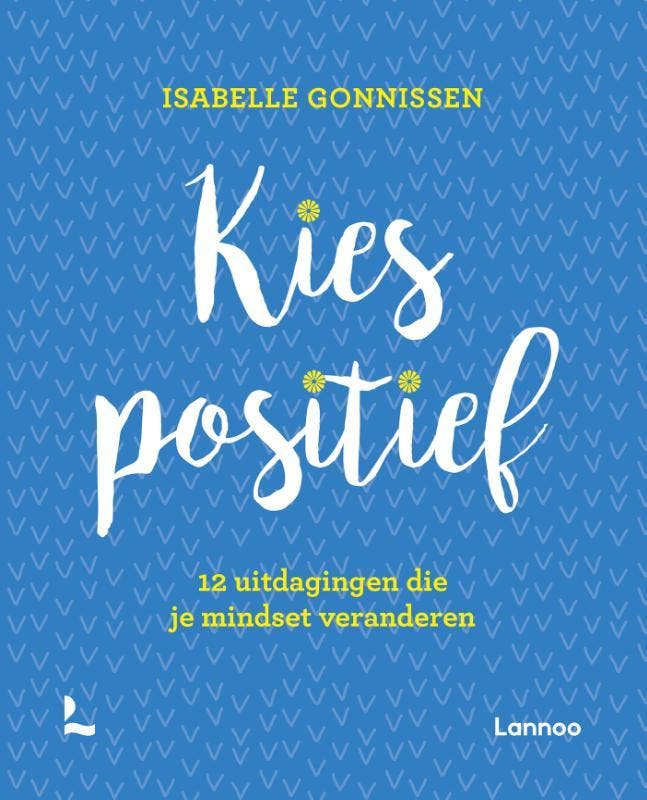 Kies positief 9789401455763 Isabelle Gonnissen, Boeken, Psychologie, Gelezen, Verzenden