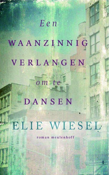 Een waanzinnig verlangen om te dansen 9789029081108, Boeken, Romans, Verzenden, Zo goed als nieuw, Elie Wiesel