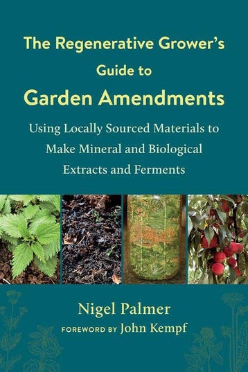 The Regenerative Growers Guide to Garden Amendments, Verzenden, Nigel Palmer